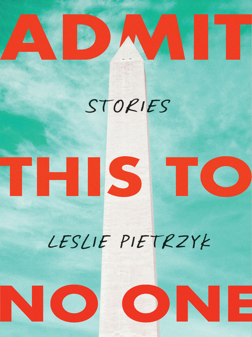 Title details for Admit This to No One by Leslie Pietrzyk - Available